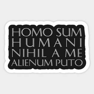 Homo Sum Humani Nihil A Me Alienum Puto Sticker